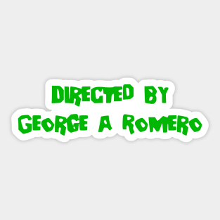 Directed by George A. Romero Sticker